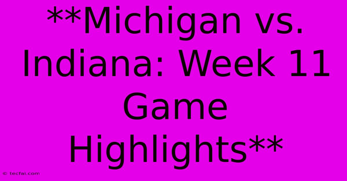 **Michigan Vs. Indiana: Week 11 Game Highlights** 