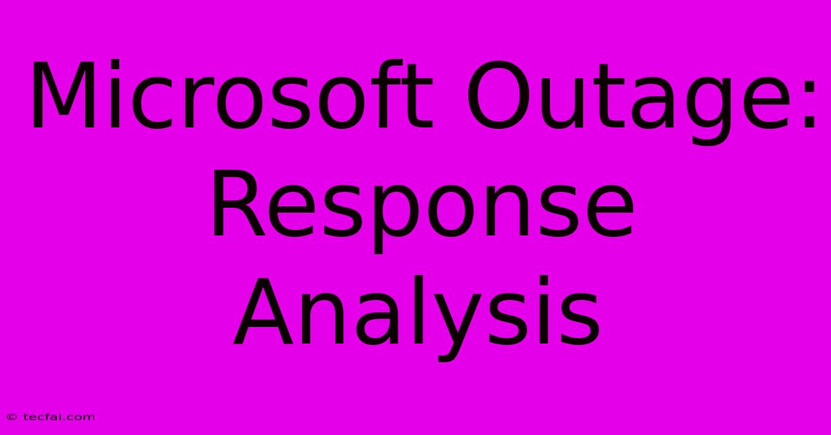 Microsoft Outage: Response Analysis