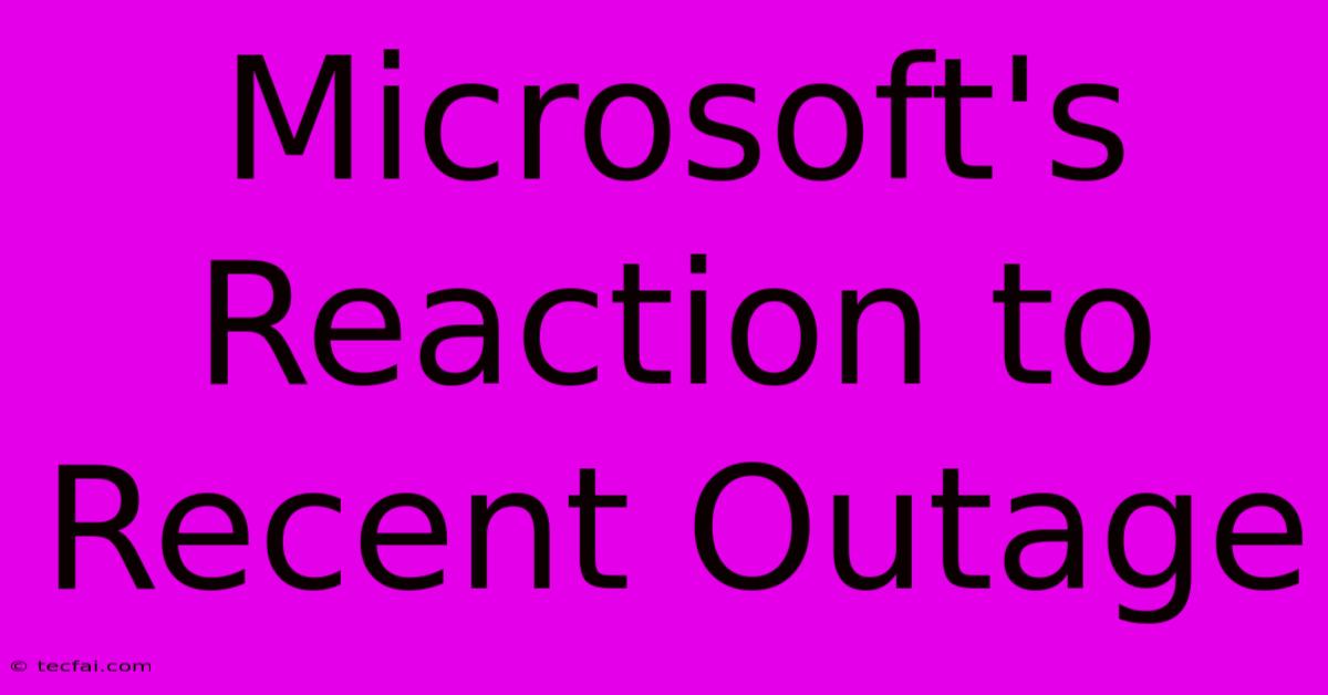 Microsoft's Reaction To Recent Outage