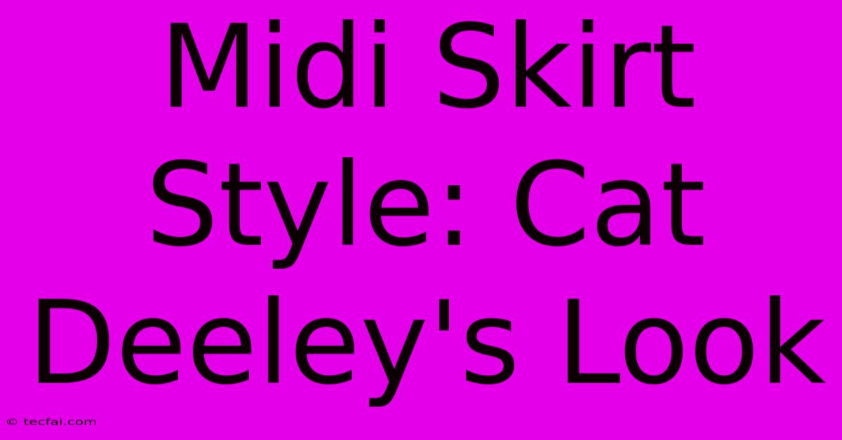 Midi Skirt Style: Cat Deeley's Look