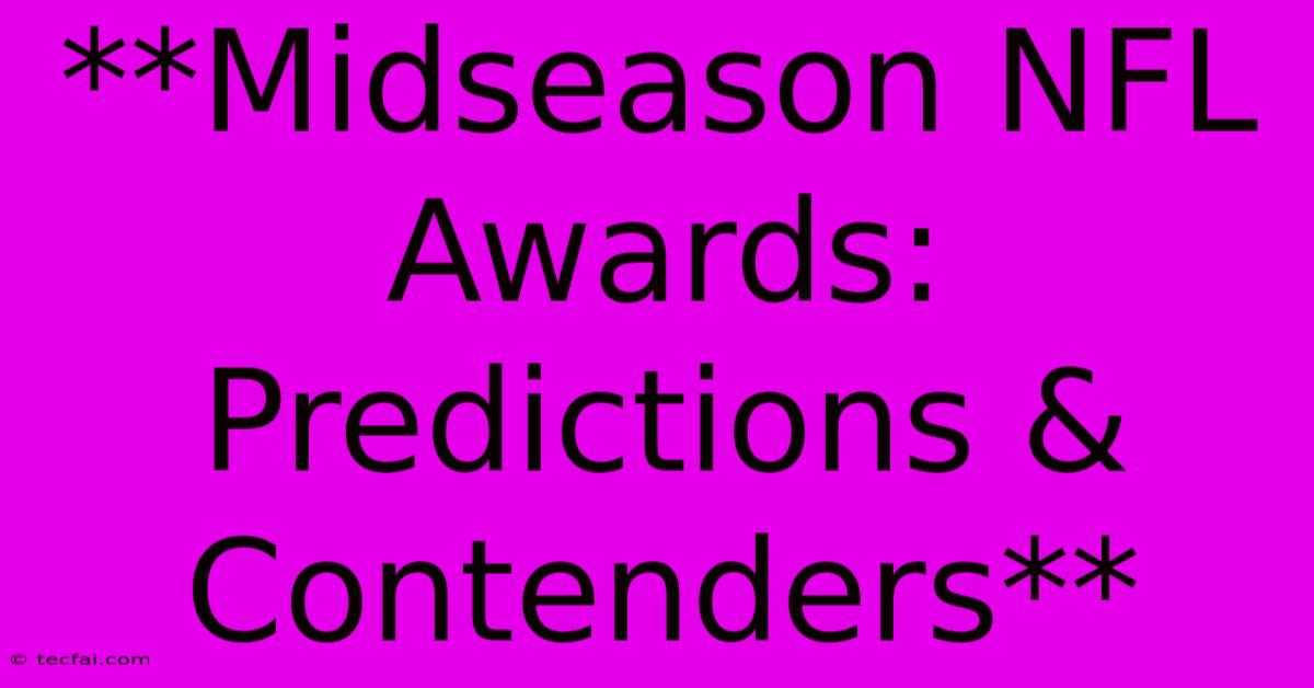 **Midseason NFL Awards: Predictions & Contenders**