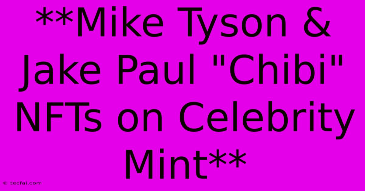 **Mike Tyson & Jake Paul 