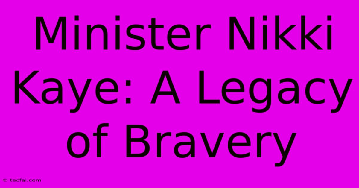 Minister Nikki Kaye: A Legacy Of Bravery