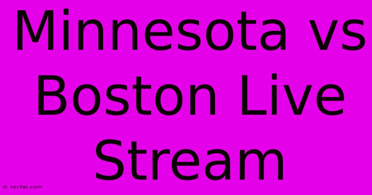 Minnesota Vs Boston Live Stream