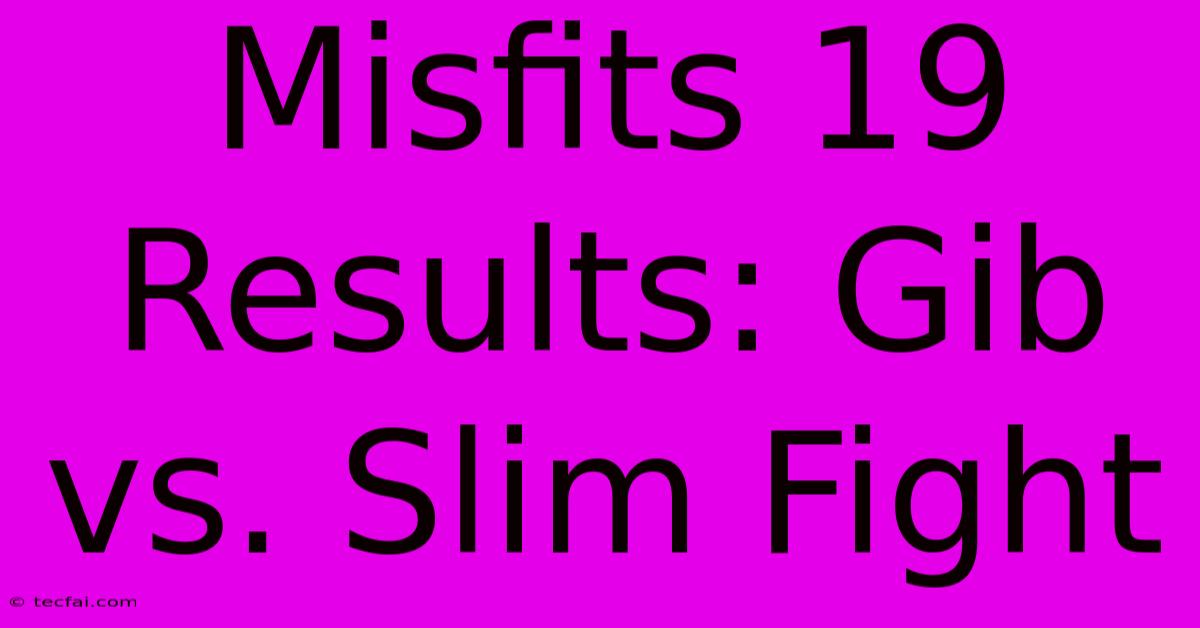 Misfits 19 Results: Gib Vs. Slim Fight