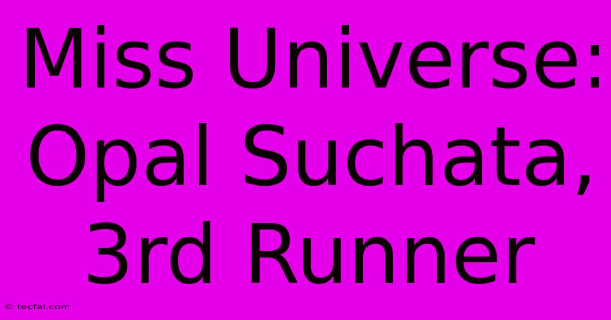 Miss Universe: Opal Suchata, 3rd Runner