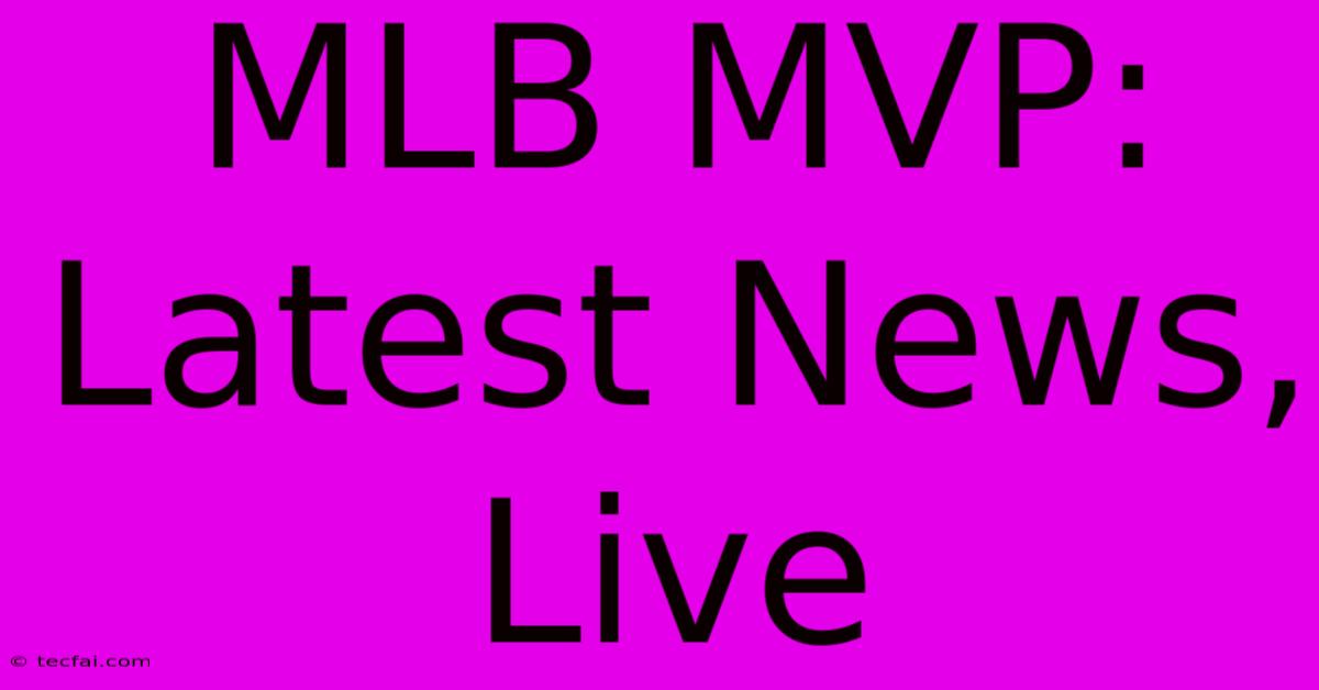 MLB MVP: Latest News, Live