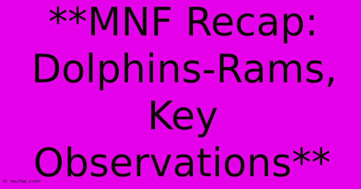 **MNF Recap: Dolphins-Rams, Key Observations** 