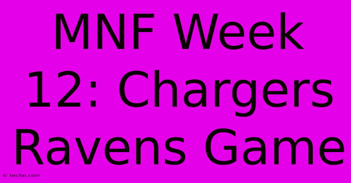 MNF Week 12: Chargers Ravens Game