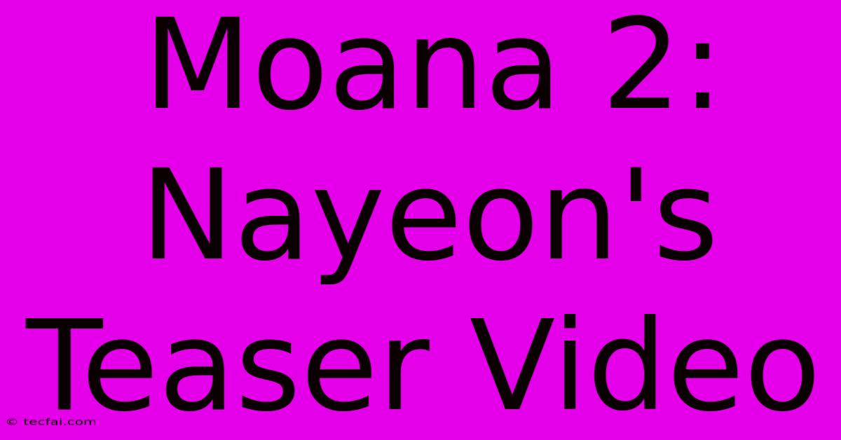 Moana 2:  Nayeon's  Teaser Video