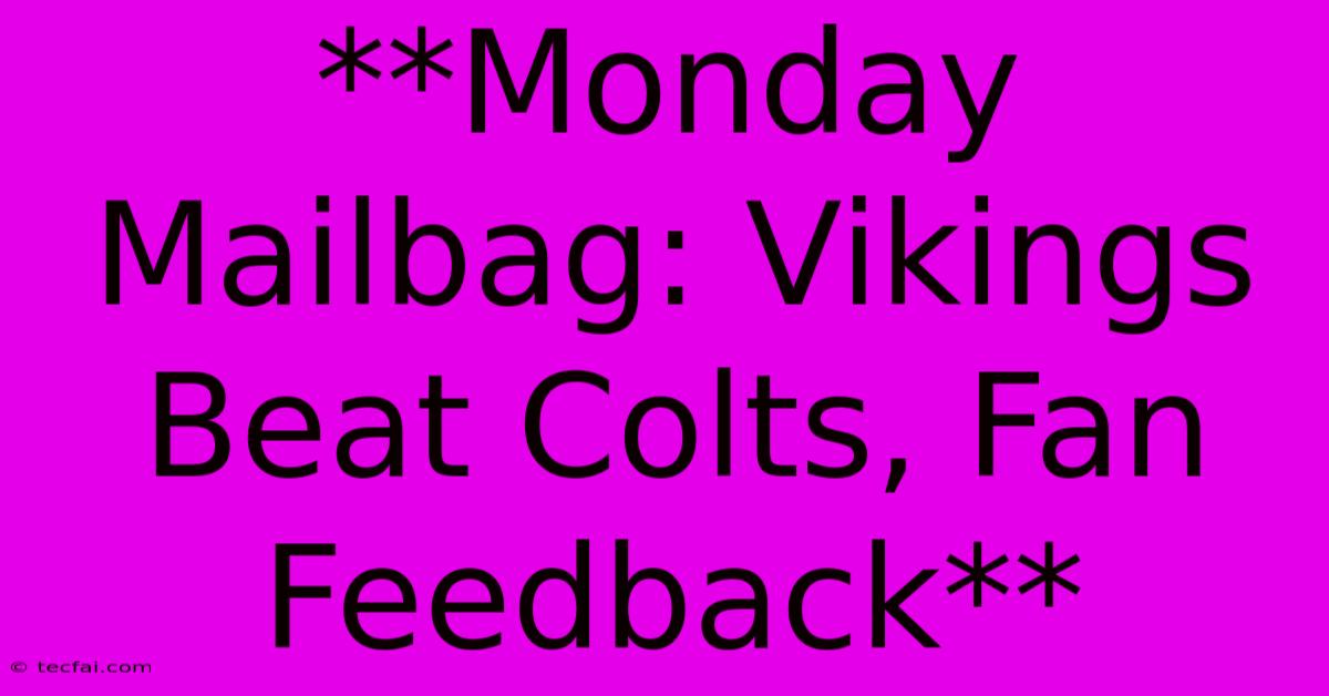 **Monday Mailbag: Vikings Beat Colts, Fan Feedback**