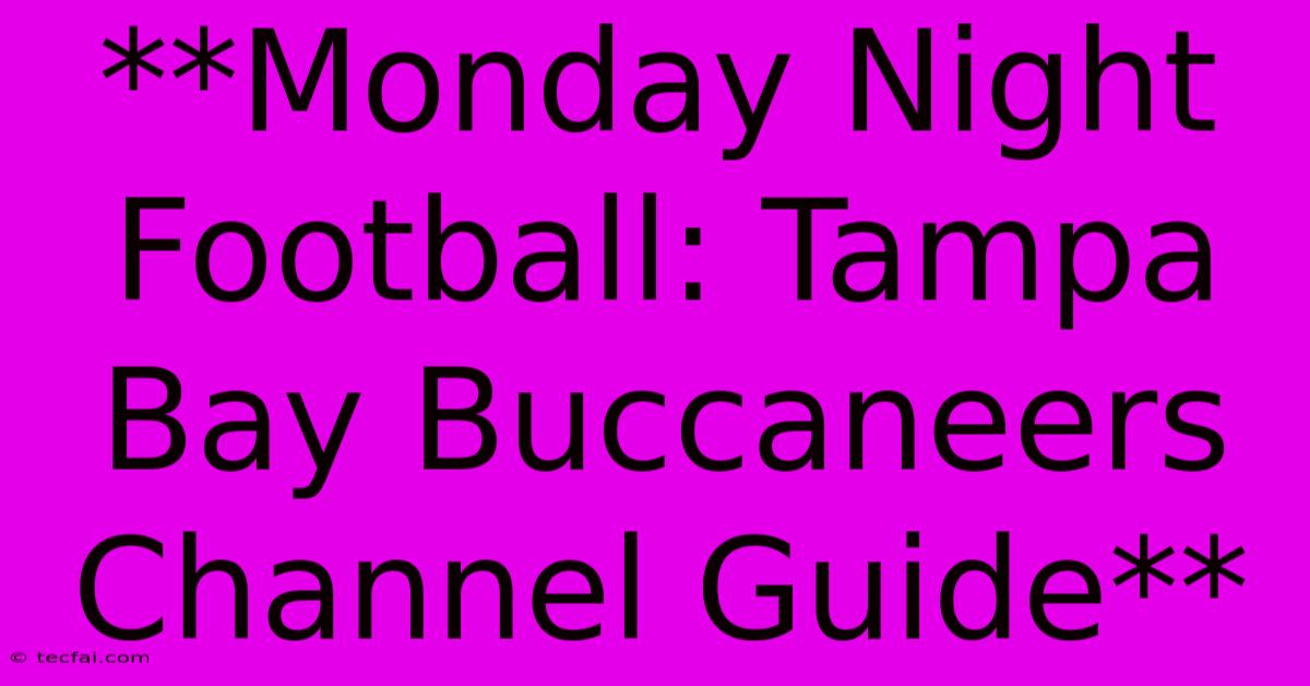 **Monday Night Football: Tampa Bay Buccaneers Channel Guide**