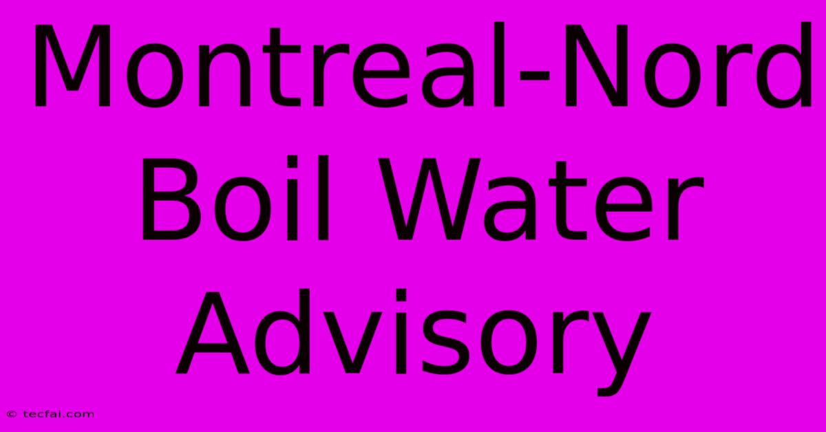 Montreal-Nord Boil Water Advisory