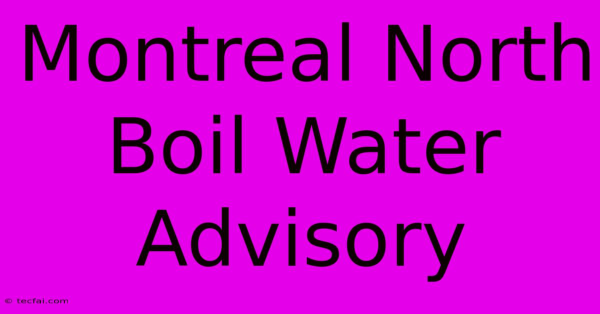 Montreal North Boil Water Advisory