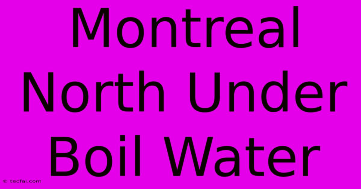 Montreal North Under Boil Water