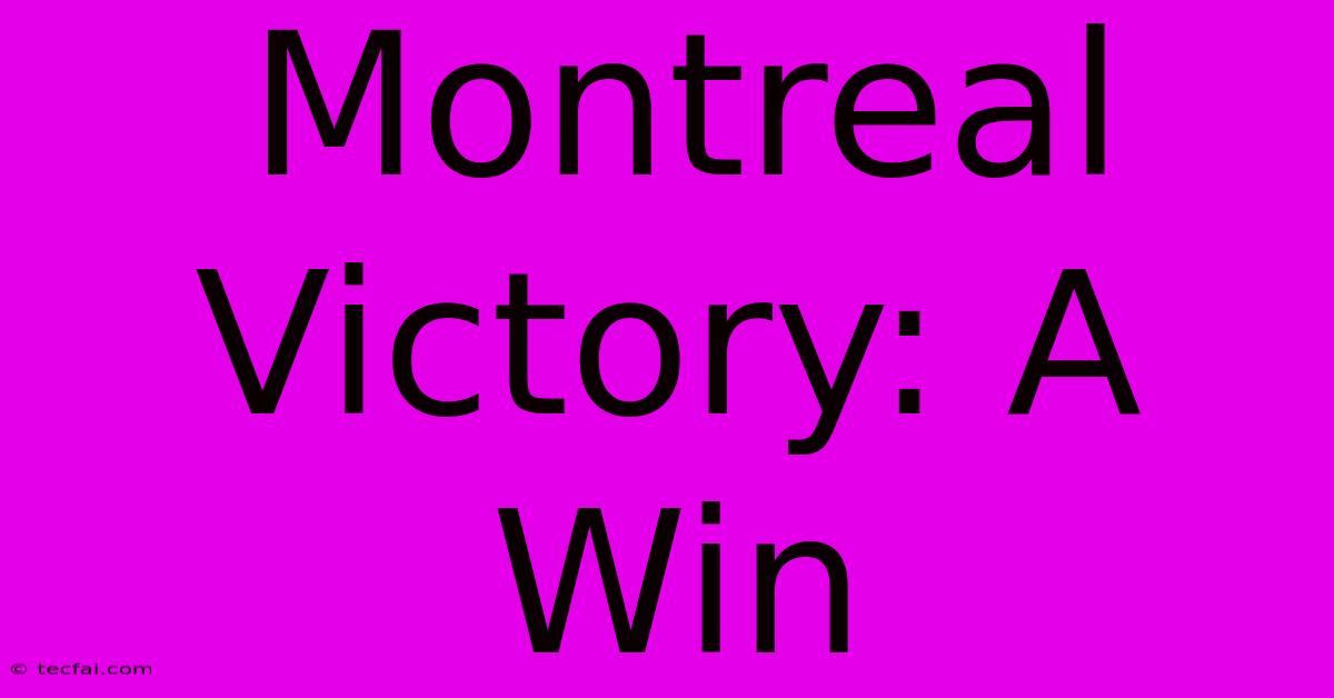 Montreal Victory: A Win