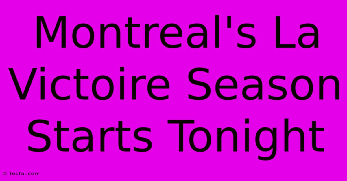 Montreal's La Victoire Season Starts Tonight