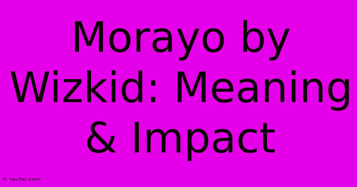 Morayo By Wizkid: Meaning & Impact