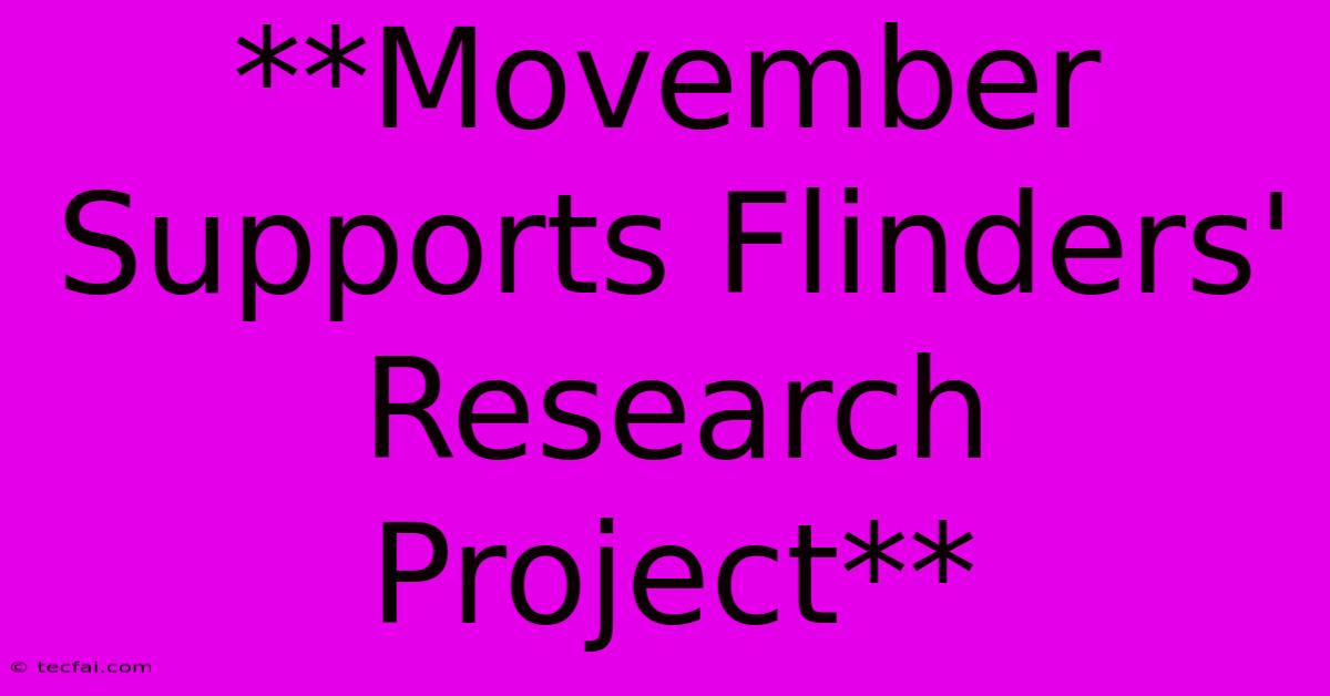 **Movember Supports Flinders' Research Project**