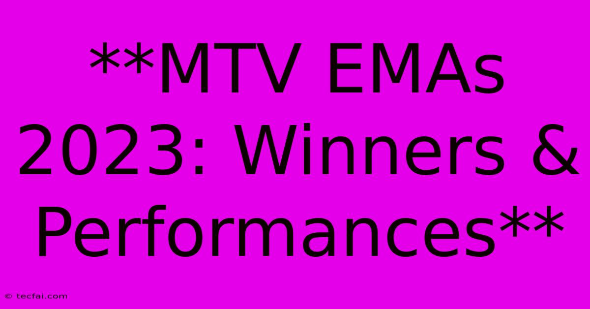 **MTV EMAs 2023: Winners & Performances** 