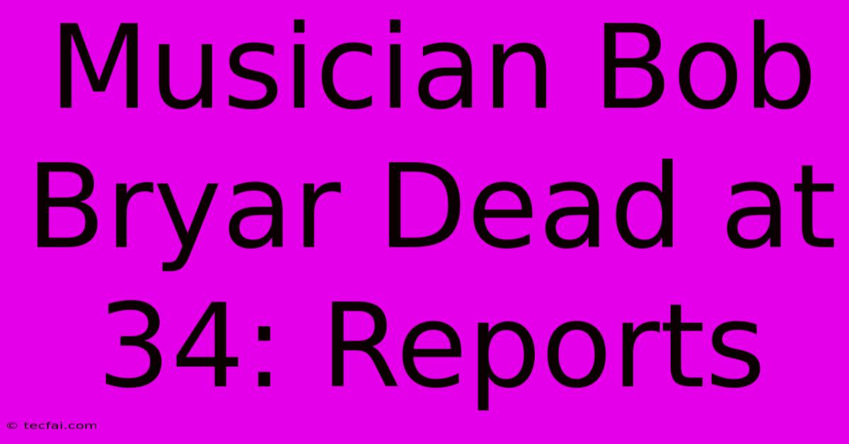 Musician Bob Bryar Dead At 34: Reports