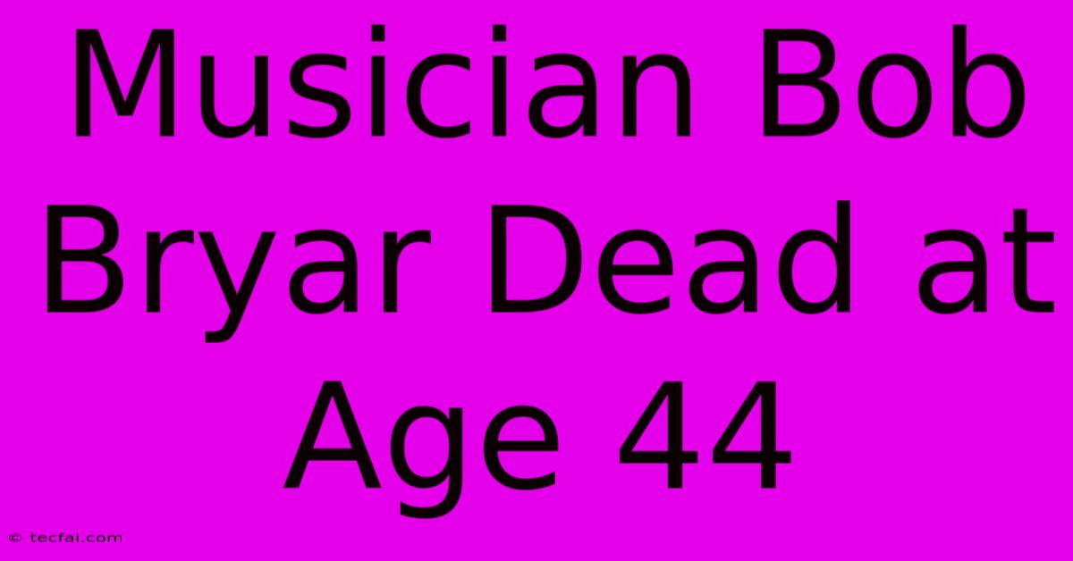 Musician Bob Bryar Dead At Age 44