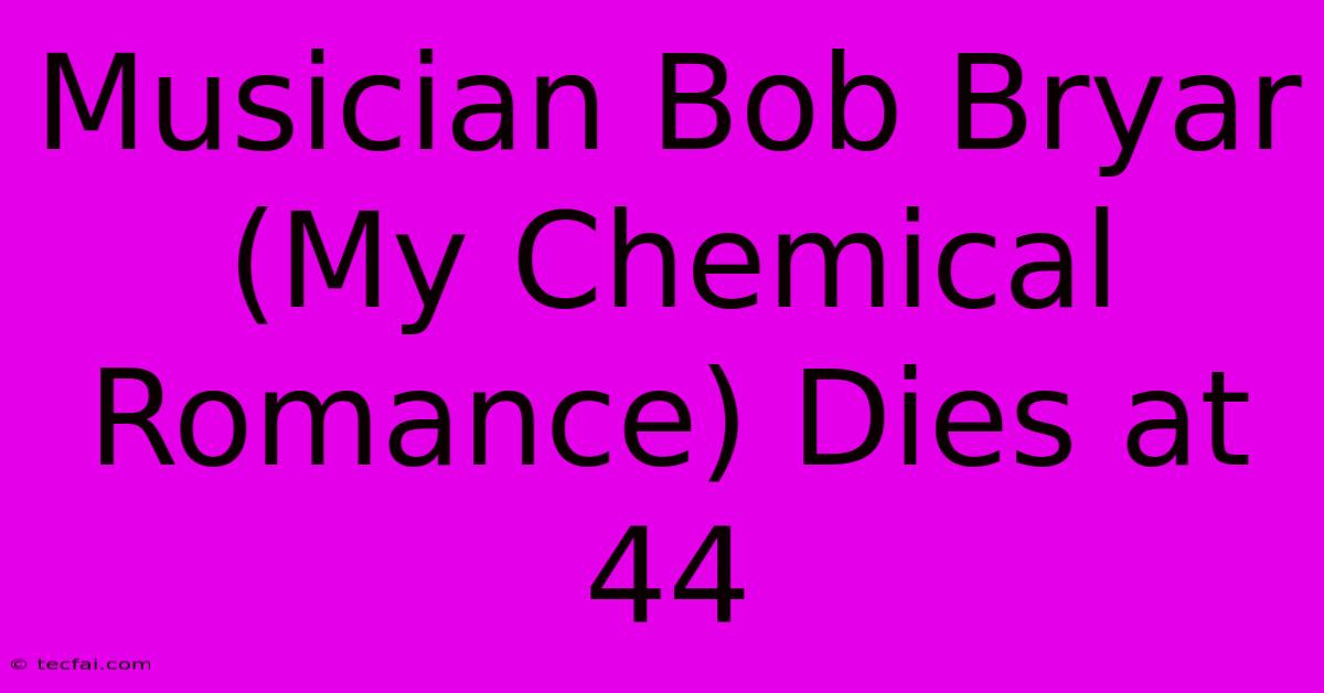 Musician Bob Bryar (My Chemical Romance) Dies At 44