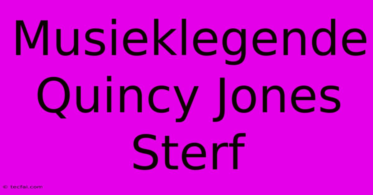 Musieklegende Quincy Jones Sterf