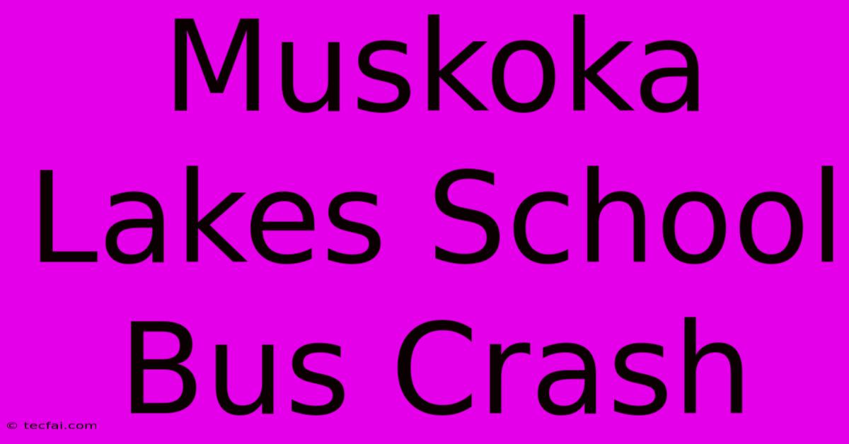 Muskoka Lakes School Bus Crash