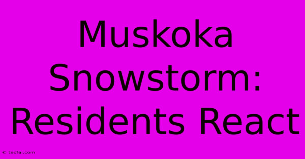 Muskoka Snowstorm: Residents React