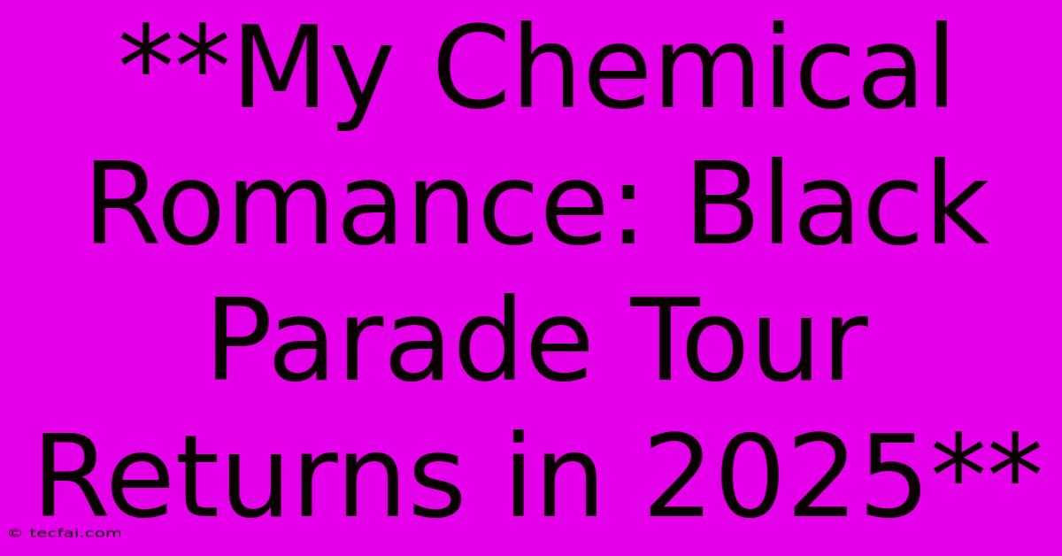 **My Chemical Romance: Black Parade Tour Returns In 2025**