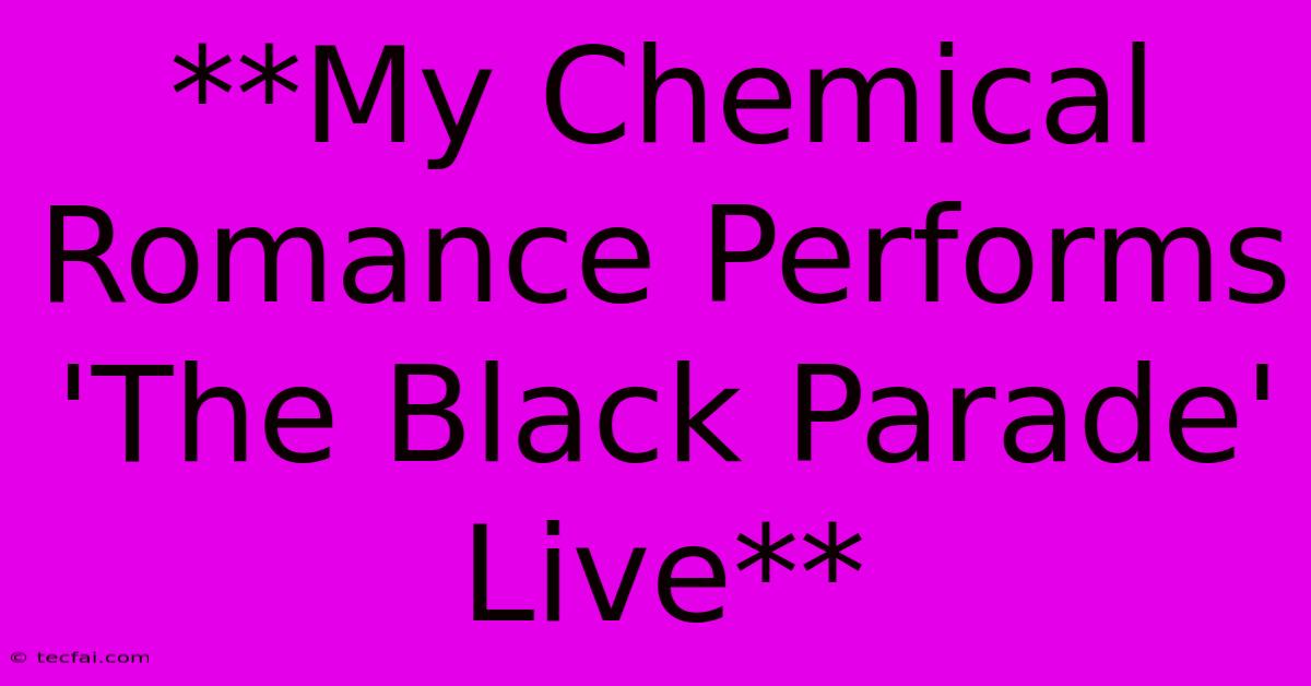 **My Chemical Romance Performs 'The Black Parade' Live** 