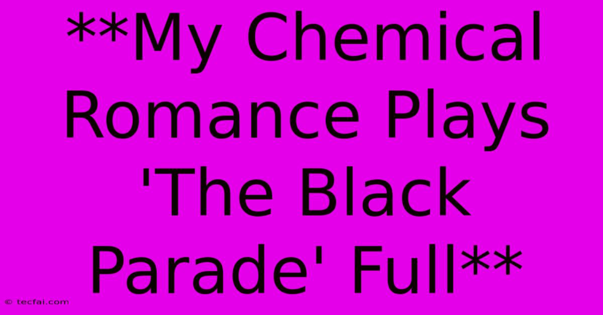 **My Chemical Romance Plays 'The Black Parade' Full**