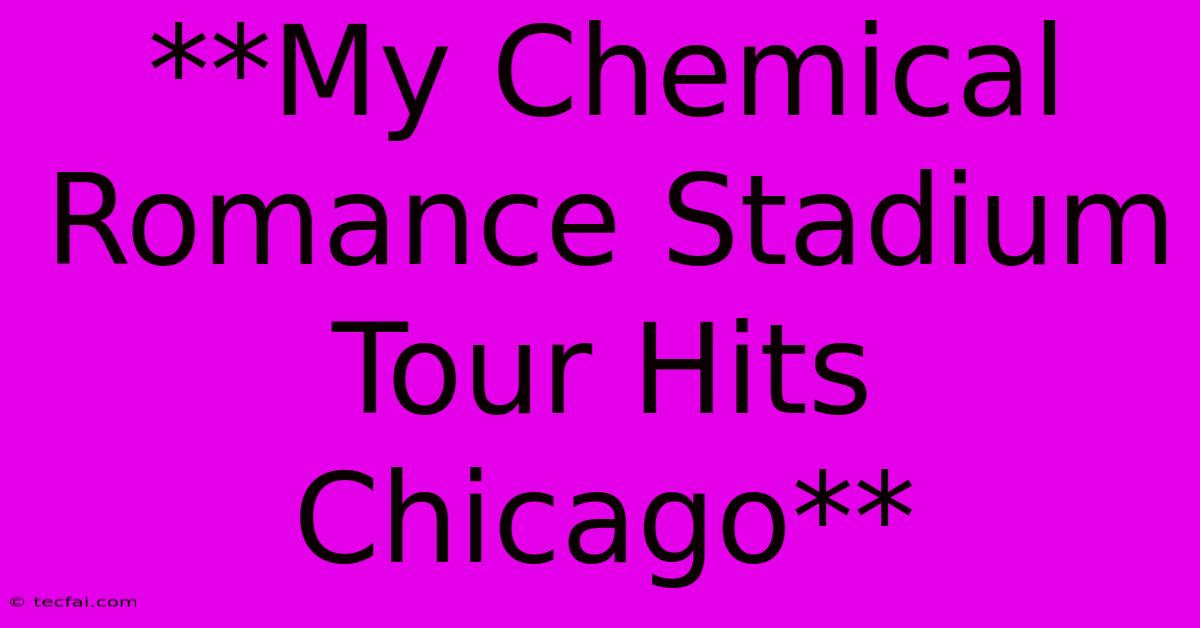 **My Chemical Romance Stadium Tour Hits Chicago**