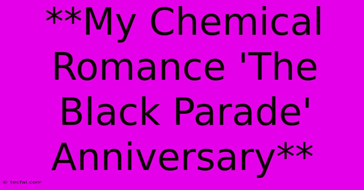 **My Chemical Romance 'The Black Parade' Anniversary**