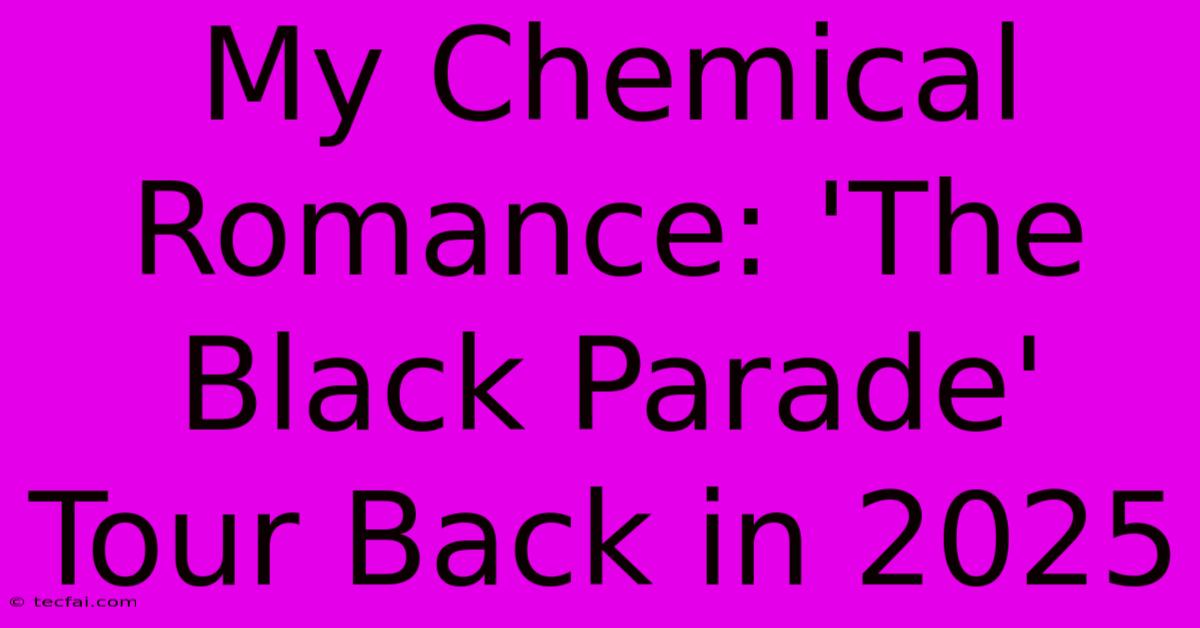 My Chemical Romance: 'The Black Parade' Tour Back In 2025 