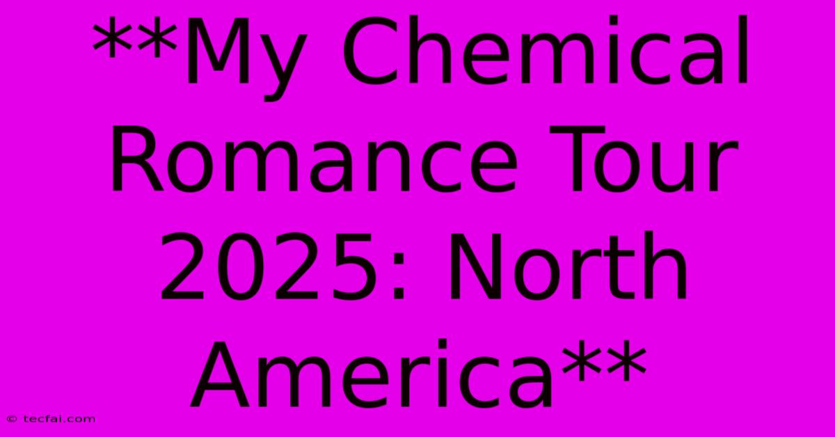 **My Chemical Romance Tour 2025: North America**