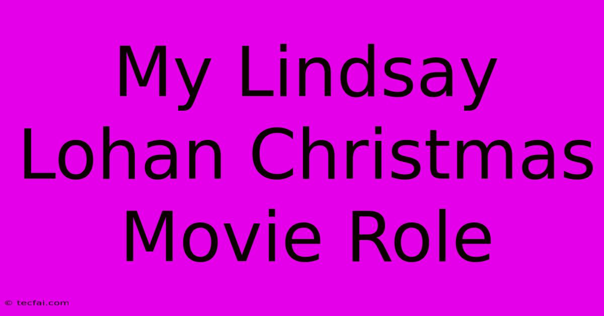 My Lindsay Lohan Christmas Movie Role