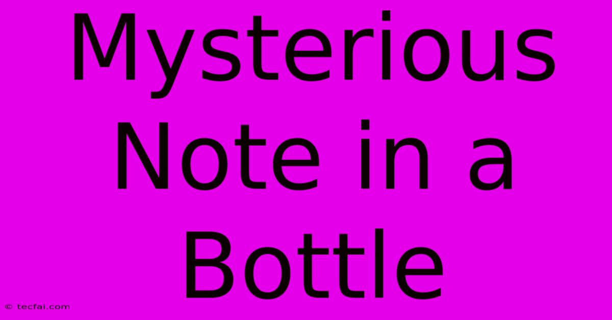 Mysterious Note In A Bottle