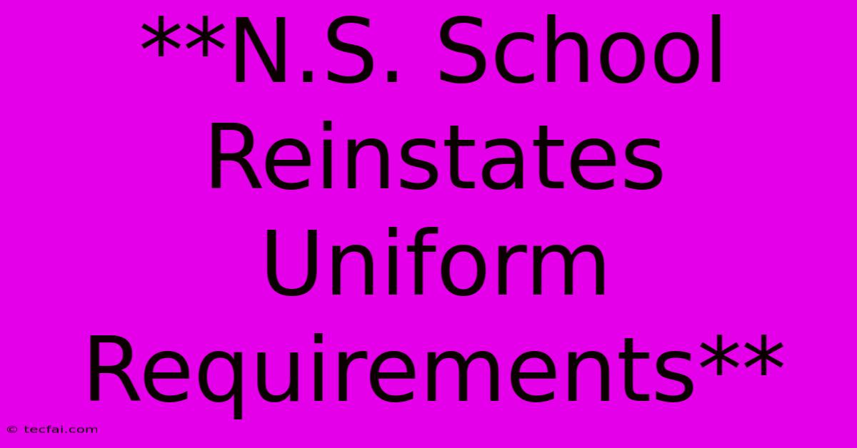 **N.S. School Reinstates Uniform Requirements** 