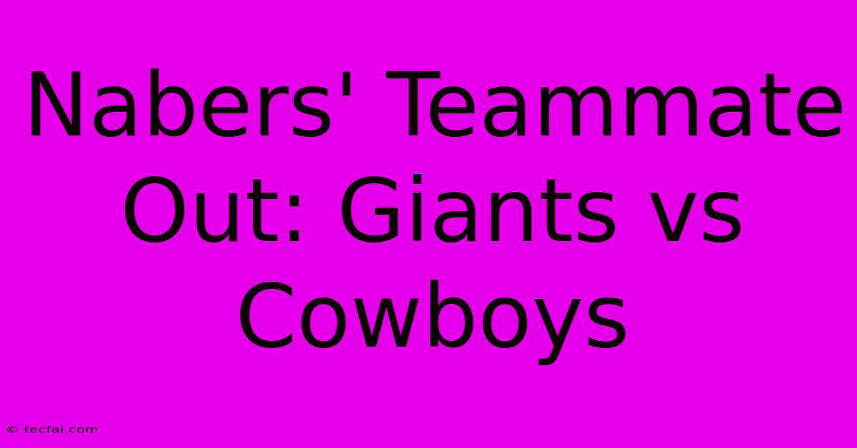 Nabers' Teammate Out: Giants Vs Cowboys