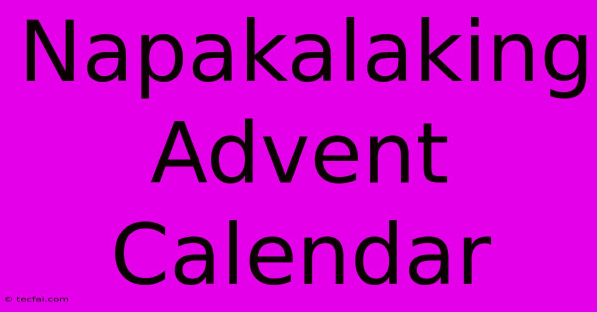 Napakalaking Advent Calendar