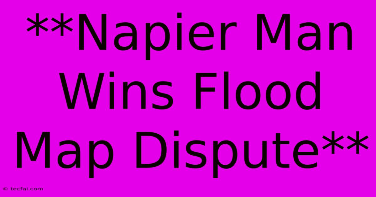 **Napier Man Wins Flood Map Dispute**