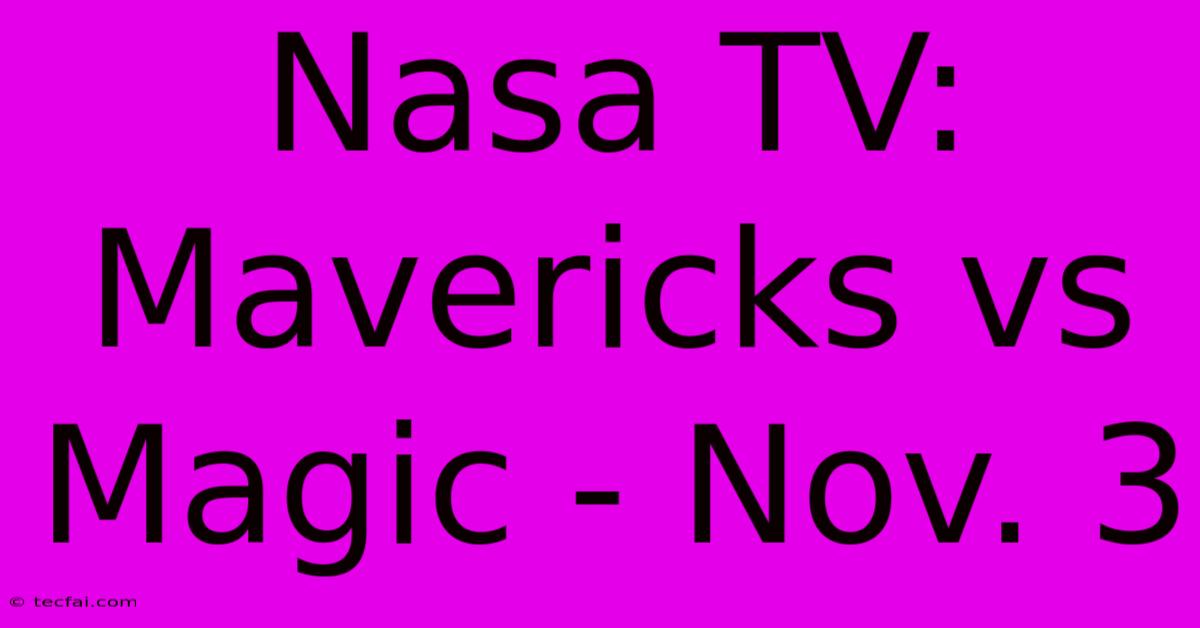 Nasa TV: Mavericks Vs Magic - Nov. 3 