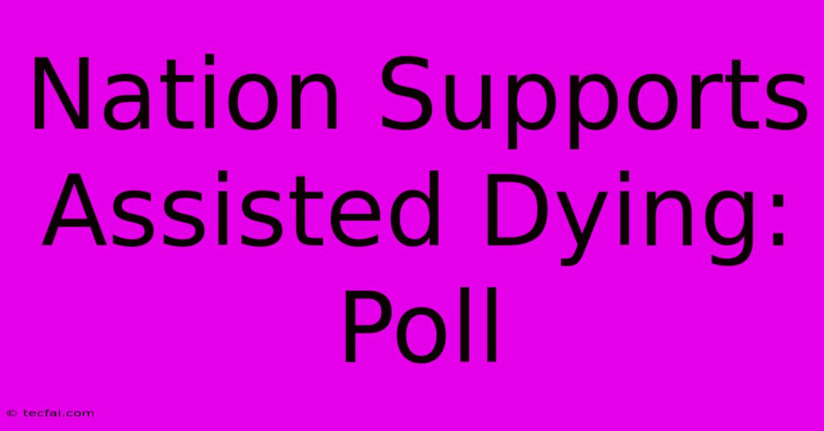 Nation Supports Assisted Dying: Poll