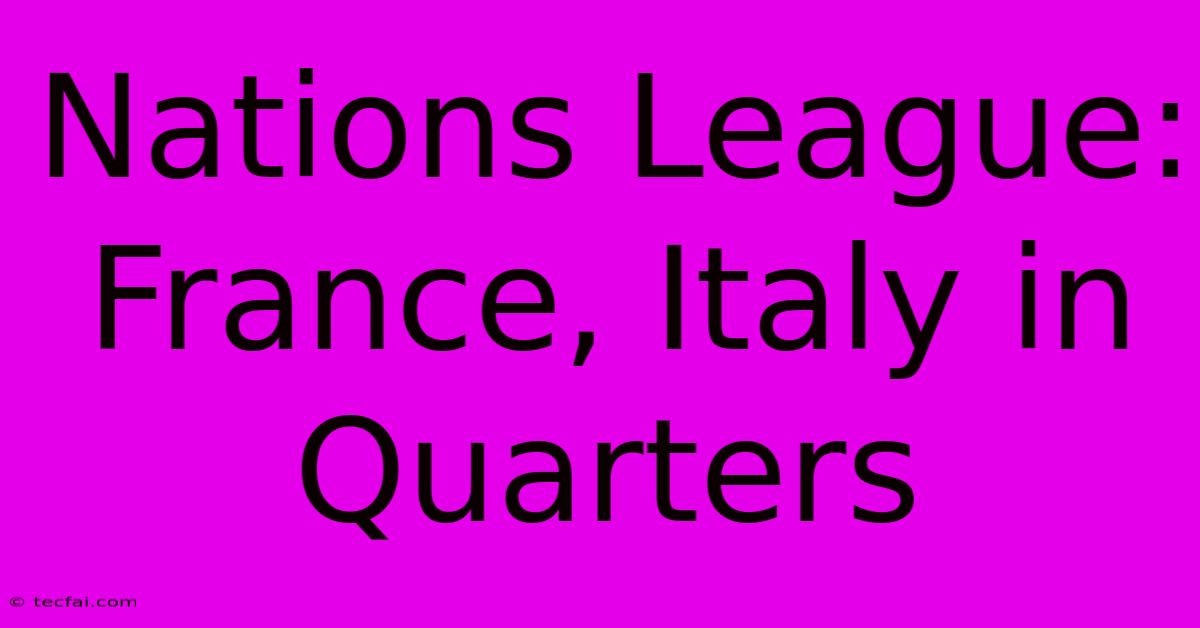 Nations League: France, Italy In Quarters