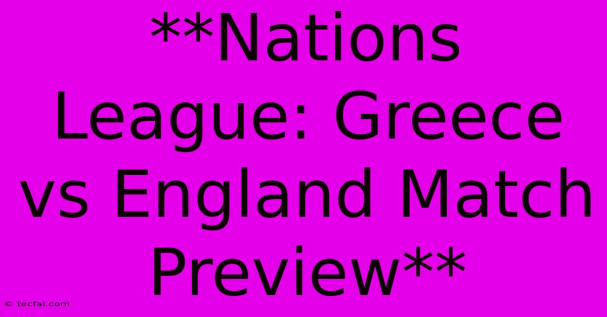 **Nations League: Greece Vs England Match Preview** 