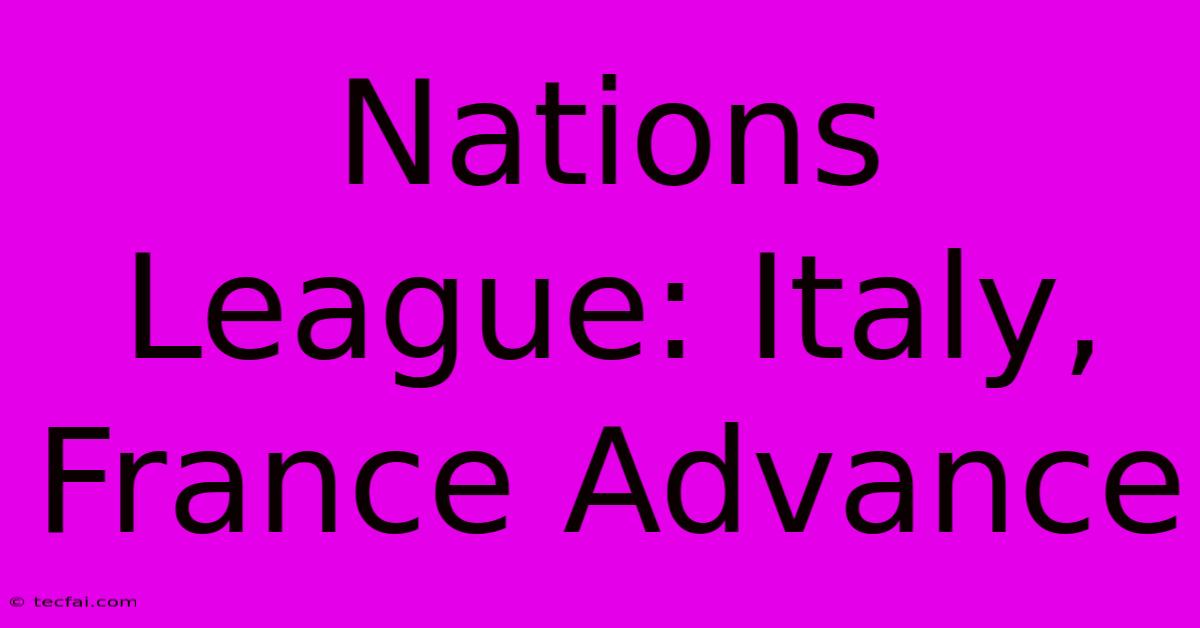 Nations League: Italy, France Advance