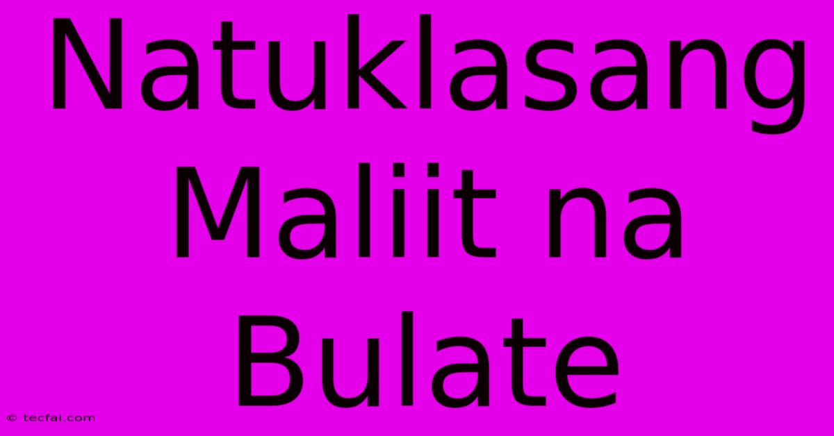 Natuklasang Maliit Na Bulate