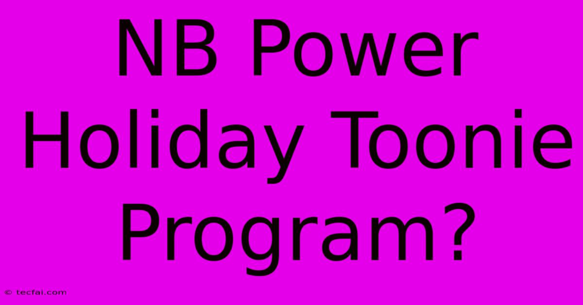 NB Power Holiday Toonie Program